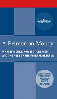 Abecedar privind banii: Ce sunt banii, cum sunt creați și care este rolul Rezervei Federale - Primer on Money: What is Money, How Is It Created, and the Role of the Federal Reserve