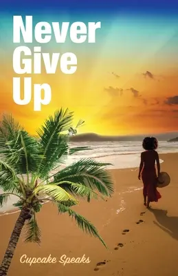 Nu renunța niciodată - Never Give Up