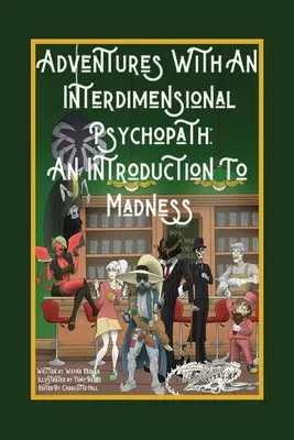 Aventuri cu un psihopat interdimensional: O introducere în nebunie - Adventures with an Interdimensional Psychopath: An Introduction to Madness