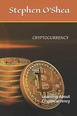 Criptomonedă: Învățarea despre Criptomonedă - Cryptocurrency: Learning about Cryptocurrency