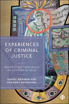 Experiențe ale justiției penale: Perspective din Țara Galilor asupra unui sistem în criză - Experiences of Criminal Justice: Perspectives from Wales on a System in Crisis