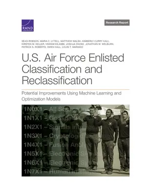 Clasificarea și reclasificarea înrolaților în Forțele Aeriene ale SUA: Îmbunătățiri potențiale utilizând modele de învățare automată și optimizare - U.S. Air Force Enlisted Classification and Reclassification: Potential Improvements Using Machine Learning and Optimization Models
