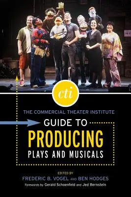 The Commercial Theater Institute Guide to Producing Plays and Musicals (Ghidul Institutului de Teatru Comercial pentru producția de piese de teatru și musicaluri) - The Commercial Theater Institute Guide to Producing Plays and Musicals