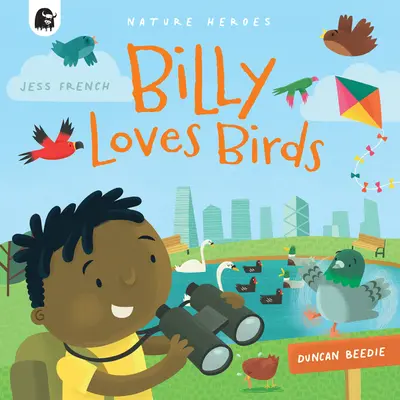 Billy iubește păsările: A Fact-Filled Nature Adventure Bursting with Birds! volumul 1 - Billy Loves Birds: A Fact-Filled Nature Adventure Bursting with Birds!volume 1