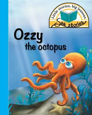 Ozzy caracatița: Povești mici, lecții mari - Ozzy the octopus: Little stories, big lessons