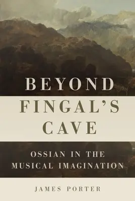 Dincolo de Peștera lui Fingal: Ossian în imaginarul muzical - Beyond Fingal's Cave: Ossian in the Musical Imagination