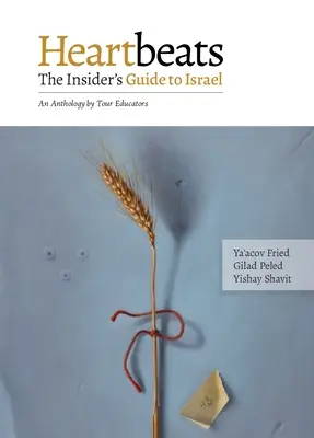Bătăile inimii: The Insider's Guide to Israel - O antologie realizată de educatori de turism - Heartbeats: The Insider's Guide to Israel - An Anthology by Tour Educators