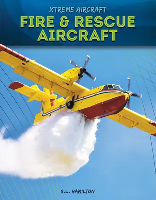 Avioane de pompieri și salvare - Fire & Rescue Aircraft