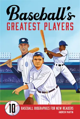 Cei mai mari jucători de baseball: 10 biografii de baseball pentru noii cititori - Baseball's Greatest Players: 10 Baseball Biographies for New Readers