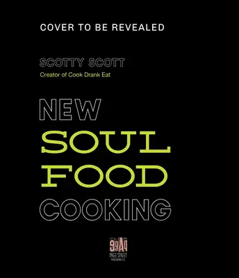 Fix Me a Plate: Rețete Soul Food tradiționale și de școală nouă de la Scotty Scott de la Cook Drank Eat - Fix Me a Plate: Traditional and New School Soul Food Recipes from Scotty Scott of Cook Drank Eat