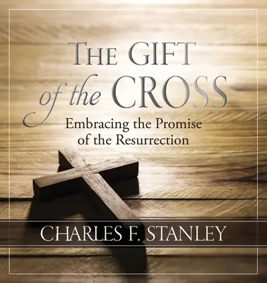 Darul crucii: Îmbrățișarea promisiunii Învierii (Embracing the Promise of the Resurrection) - The Gift of the Cross: Embracing the Promise of the Resurrection