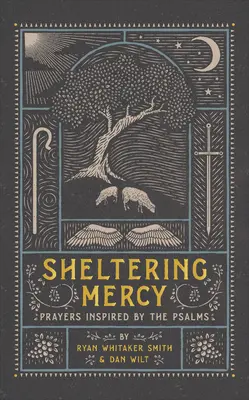 Acoperirea milei: Rugăciuni inspirate din psalmi - Sheltering Mercy: Prayers Inspired by the Psalms