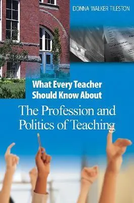 Ce ar trebui să știe fiecare profesor despre profesia și politica de predare - What Every Teacher Should Know about the Profession and Politics of Teaching