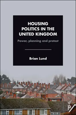 Politica locuințelor în Regatul Unit: Putere, planificare și protest - Housing Politics in the United Kingdom: Power, Planning and Protest