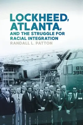 Lockheed, Atlanta și lupta pentru integrarea rasială - Lockheed, Atlanta, and the Struggle for Racial Integration
