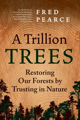 Un trilion de copaci: Restaurarea pădurilor noastre prin încredere în natură - A Trillion Trees: Restoring Our Forests by Trusting in Nature