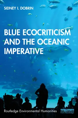 Ecocriticismul albastru și imperativul oceanic - Blue Ecocriticism and the Oceanic Imperative