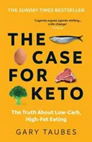 Case for Keto - Adevărul despre alimentația săracă în carbohidrați și bogată în grăsimi - Case for Keto - The Truth About Low-Carb, High-Fat Eating