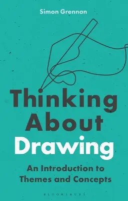 Gândire despre desen: O introducere în teme și concepte - Thinking about Drawing: An Introduction to Themes and Concepts
