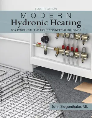 Încălzire și răcire hidronică modernă - Pentru clădiri rezidențiale și comerciale ușoare - Modern Hydronic Heating and Cooling - For Residential and Light Commercial Buildings