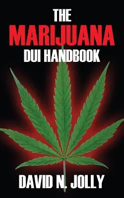 Manualul de conducere sub influența marijuanei - The Marijuana DUI Handbook