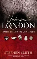Metroul Londrei - Călătorii sub străzile orașului - Underground London - Travels Beneath the City Streets