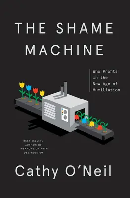Mașina rușinii: Cine profită în noua eră a umilinței - The Shame Machine: Who Profits in the New Age of Humiliation