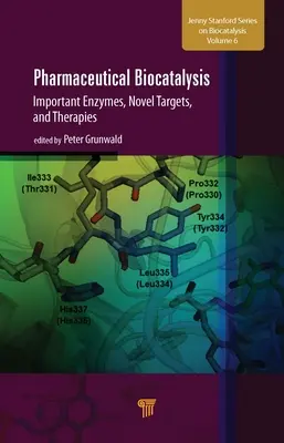 Biocataliză farmaceutică: Enzime importante, ținte noi și terapii - Pharmaceutical Biocatalysis: Important Enzymes, Novel Targets, and Therapies