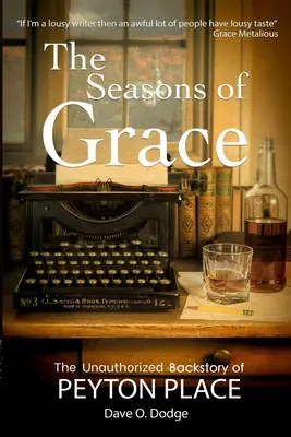 Anotimpurile harului: The Unauthorized Backstory of Peyton Place - The Seasons of Grace: The Unauthorized Backstory of Peyton Place