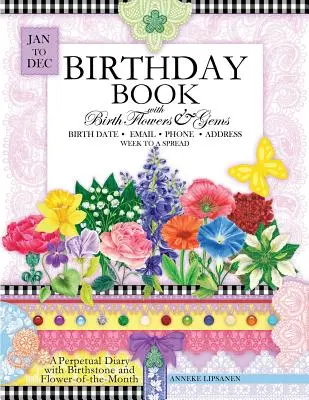 Birthday Book cu flori și pietre de naștere: Un jurnal perpetuu cu piatra de naștere și floarea lunii - Birthday Book with Birth Flowers and Gems: A Perpetual Diary with Birthstone and Flower-of-the-Month