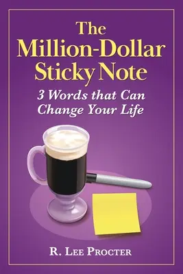 The Million-Dollar Sticky Note: 3 cuvinte care îți pot schimba viața - The Million-Dollar Sticky Note: 3 Words that Can Change Your Life
