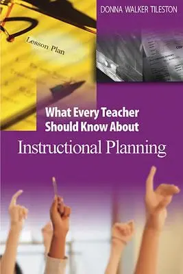 Ce ar trebui să știe fiecare profesor despre planificarea instruirii - What Every Teacher Should Know about Instructional Planning