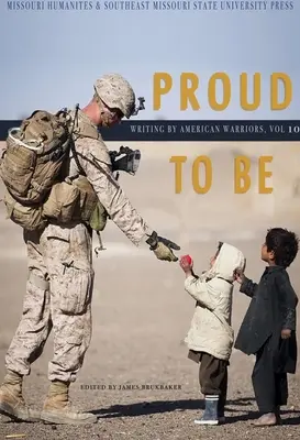 Proud to Be: Scrieri ale războinicilor americani, volumul 10 - Proud to Be: Writing by American Warriorsvolume 10