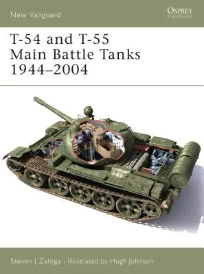 Tancuri de luptă principale T-54 și T-55 1944-2004 - T-54 and T-55 Main Battle Tanks 1944-2004