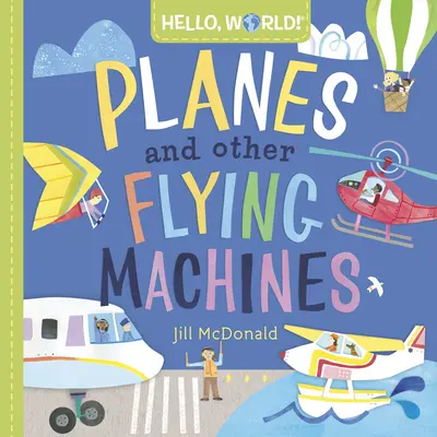 Bună, lume! Avioane și alte mașini zburătoare - Hello, World! Planes and Other Flying Machines