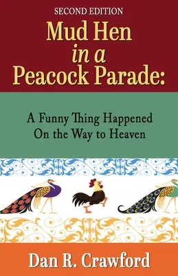 Găina de noroi într-o paradă a păunilor: Un lucru amuzant s-a întâmplat în drum spre Rai (A Funny Thing Happened On the Way to Heaven) - Mud Hen In a Peacock Parade: A Funny Thing Happened On the Way to Heaven