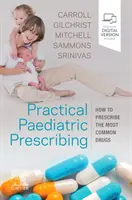 Practical Paediatric Prescribing - Cum să prescriem cele mai comune medicamente - Practical Paediatric Prescribing - How to Prescribe the Most Common Drugs
