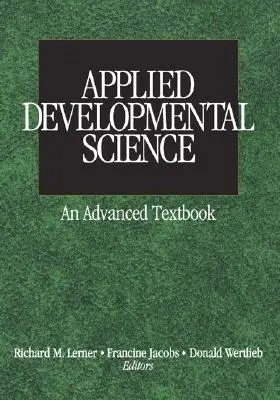 Știința dezvoltării aplicate: Un manual avansat - Applied Developmental Science: An Advanced Textbook