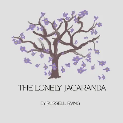 Jacaranda singuratică - The Lonely Jacaranda