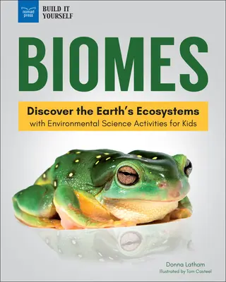 Biome: Descoperiți ecosistemele Pământului cu activități de știința mediului pentru copii - Biomes: Discover the Earth's Ecosystems with Environmental Science Activities for Kids
