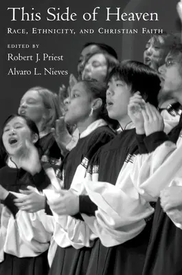 Această parte a cerului: Rasă, etnicitate și credință creștină - This Side of Heaven: Race, Ethnicity, and Christian Faith