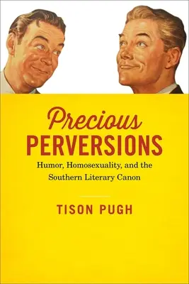 Precious Perversions: Umor, Homosexualitate și Canonul Literar Sudic - Precious Perversions: Humor, Homosexuality, and the Southern Literary Canon