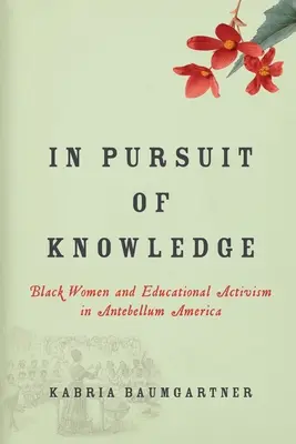 În căutarea cunoașterii: Femeile de culoare și activismul educațional în America antebelică - In Pursuit of Knowledge: Black Women and Educational Activism in Antebellum America