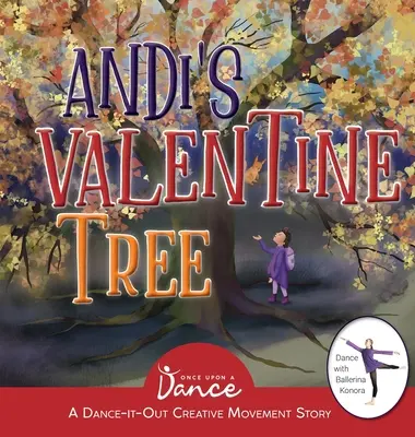 Copacul îndrăgostiților al lui Andi: O poveste cu mișcare creativă Dance-It-Out pentru tinerii mișcători - Andi's Valentine Tree: A Dance-It-Out Creative Movement Story for Young Movers