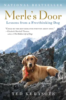 Ușa lui Merle: Lecții de la un câine liber cugetător - Merle's Door: Lessons from a Freethinking Dog