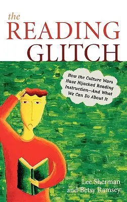 The Reading Glitch: Cum au deturnat războaiele culturale învățarea cititului - și ce putem face în această privință - The Reading Glitch: How the Culture Wars Have Hijacked Reading Instruction-And What We Can Do about It
