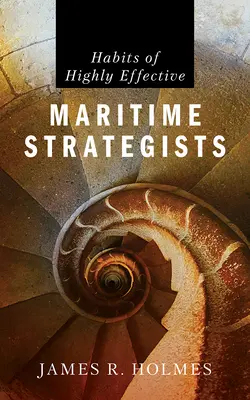 Obiceiuri ale strategilor navale foarte eficienți - Habits of Highly Effective Maritime Strategists