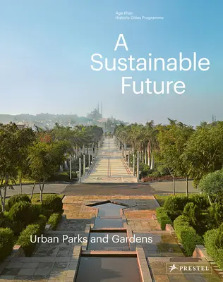 Un viitor durabil: Parcuri și grădini urbane - A Sustainable Future: Urban Parks & Gardens