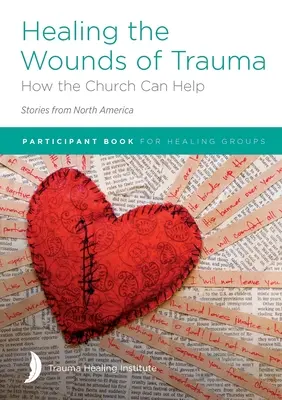 Healing the Wounds of Trauma: How the Church Can Help (Povești din America de Nord) 2021 edition - Healing the Wounds of Trauma: How the Church Can Help (Stories from North America) 2021 edition