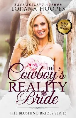 Mireasa realitate a cowboy-ului Large Print: A Blushing Brides Romance - The Cowboy's Reality Bride Large Print: A Blushing Brides Romance
